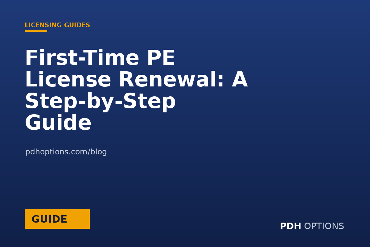 First-Time PE License Renewal: A Step-by-Step Guide — PDH Options