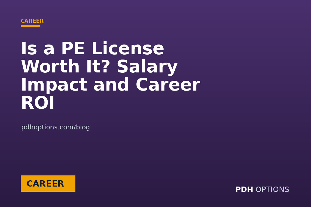 Is a PE License Worth It? Salary Impact and Career ROI — PDH Options