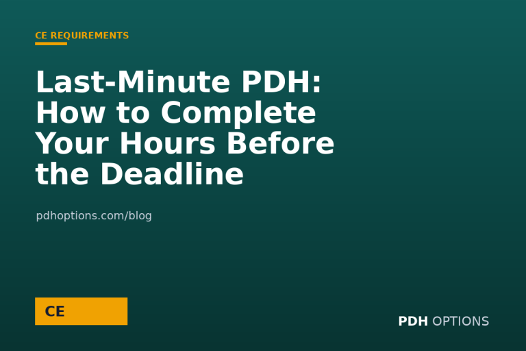 Last-Minute PDH: How to Complete Your Hours Before the Deadline — PDH Options