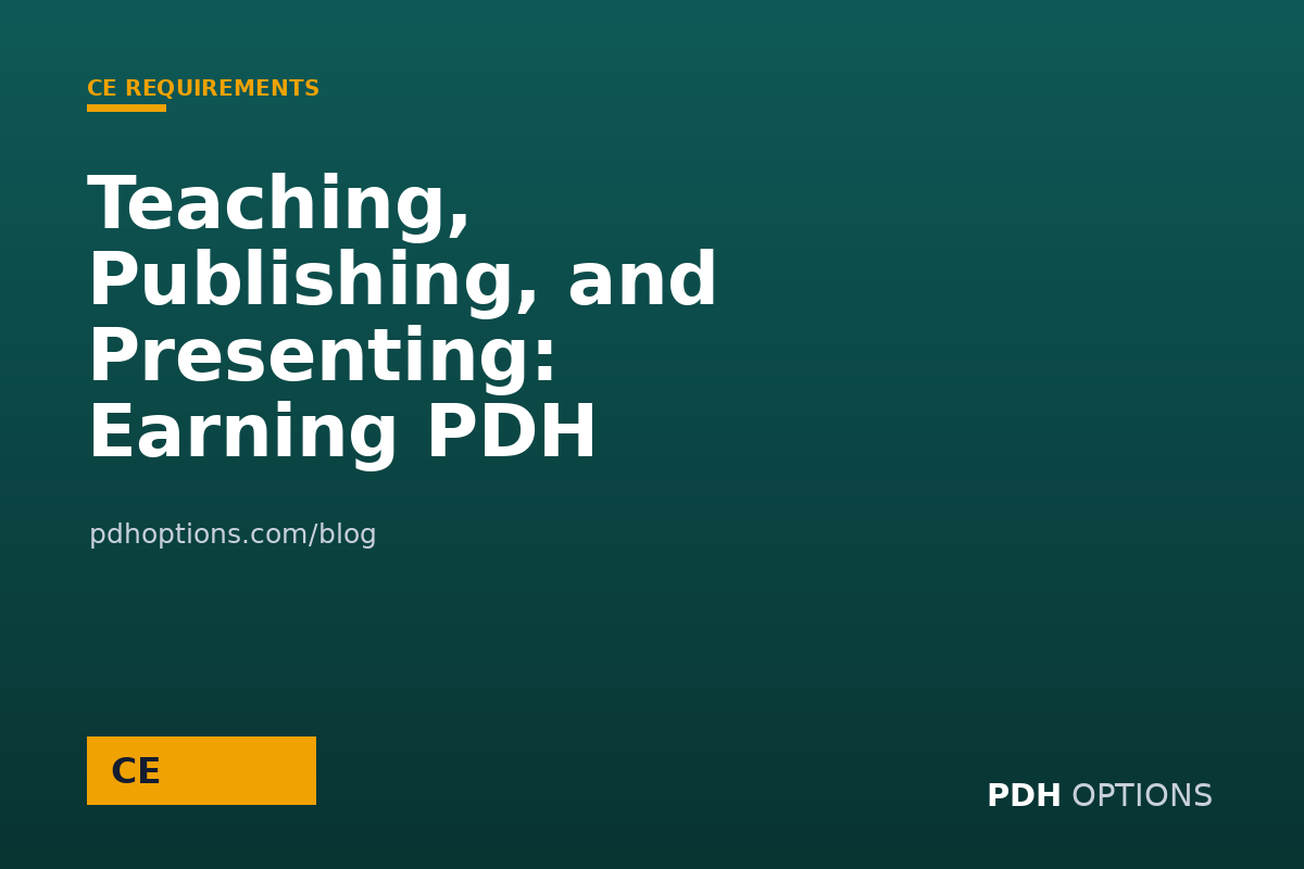 Teaching, Publishing, and Presenting: Earning PDH Beyond Courses — PDH Options