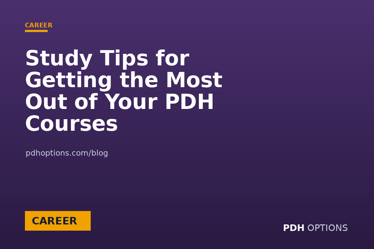 Study Tips for Getting the Most Out of Your PDH Courses — PDH Options