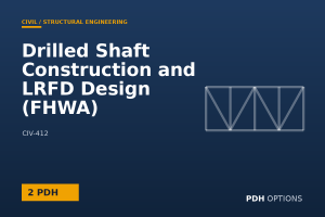 Drilled Shaft Construction and LRFD Design (FHWA) — PDH Options course cover