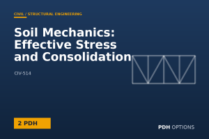 Soil Mechanics: Effective Stress and Consolidation — PDH Options course cover