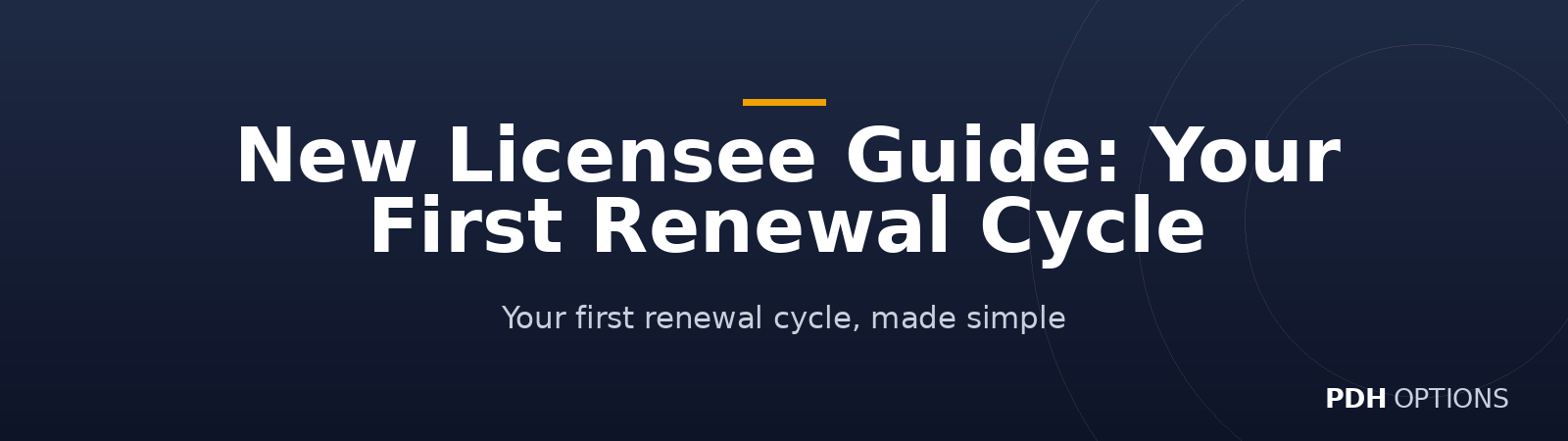 New Licensee Guide: Your First Renewal Cycle