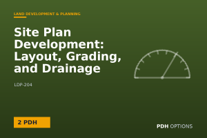 Site Plan Development: Layout, Grading, and Drainage — PDH Options course cover